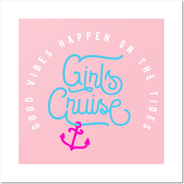 Girls Cruise Good Vibes Happen On The Tides Wall Art by emmjott